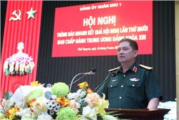 Đảng ủy Quân khu thông báo nhanh kết quả Hội nghị lần thứ 10, Ban Chấp hành Trung ương Đảng khóa XIII